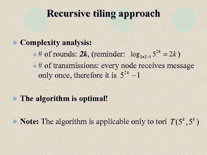 Recursive tiling approach l Complexity analysis: l # of rounds: 2 k, (reminder: )