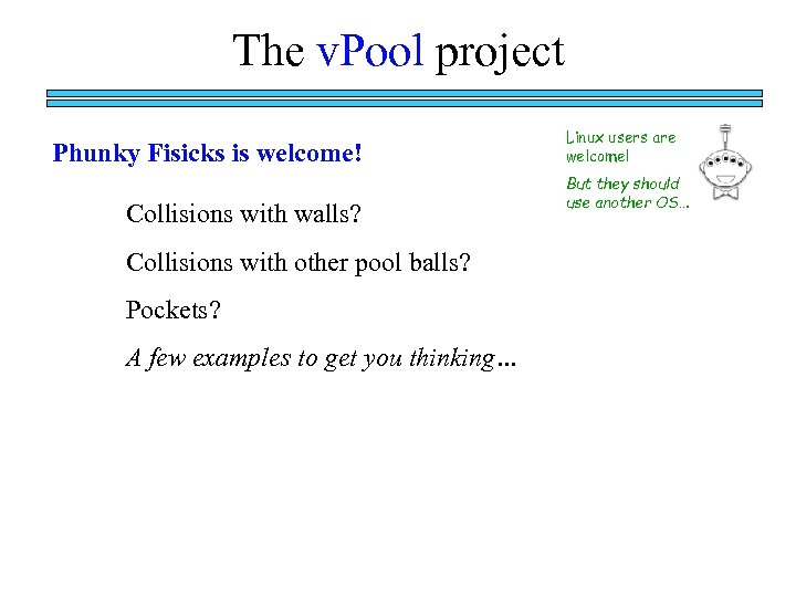 The v. Pool project Phunky Fisicks is welcome! Collisions with walls? Collisions with other