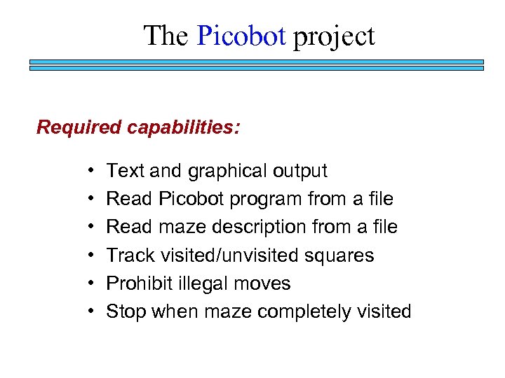 The Picobot project Required capabilities: • • • Text and graphical output Read Picobot