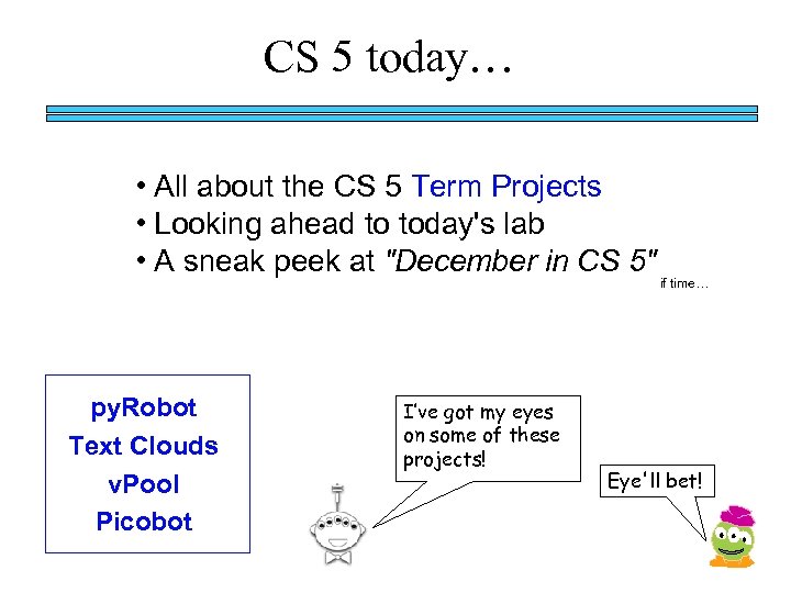 CS 5 today… • All about the CS 5 Term Projects • Looking ahead