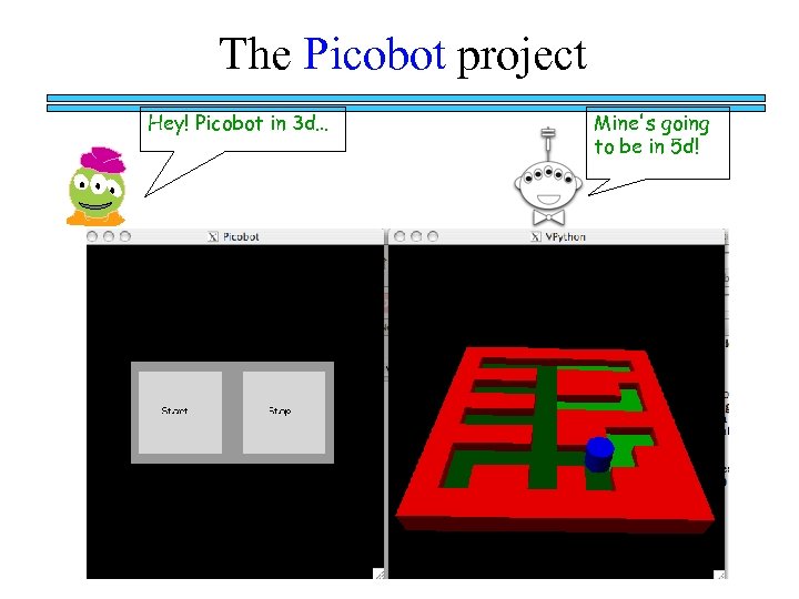 The Picobot project Hey! Picobot in 3 d… Mine's going to be in 5