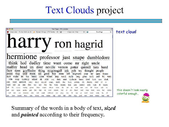 Text Clouds project text cloud this doesn't look nearly colorful enough… Summary of the