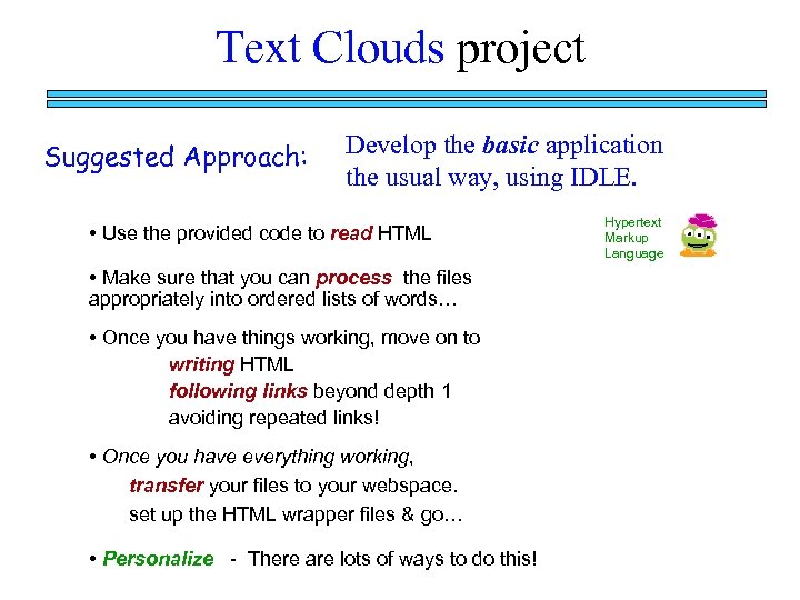 Text Clouds project Suggested Approach: Develop the basic application the usual way, using IDLE.