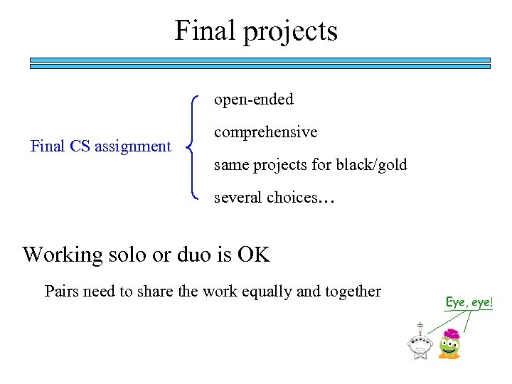 Final projects open-ended Final CS assignment comprehensive same projects for black/gold several choices… Working