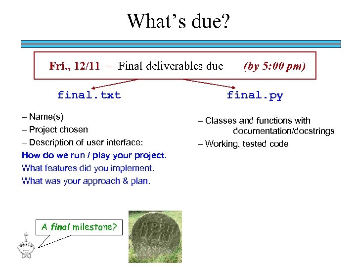 What’s due? Fri. , 12/11 – Final deliverables due final. txt – Name(s) –