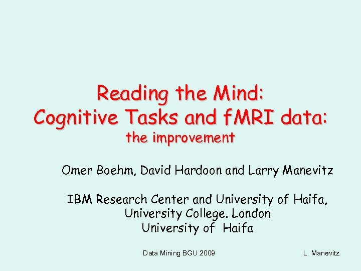 Reading the Mind: Cognitive Tasks and f. MRI data: the improvement Omer Boehm, David