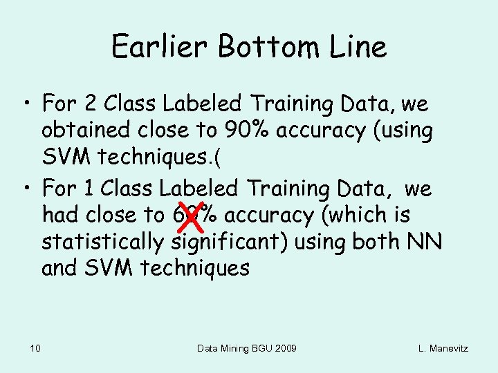 Earlier Bottom Line • For 2 Class Labeled Training Data, we obtained close to