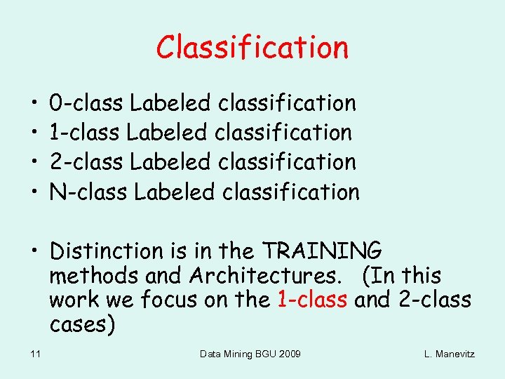 Classification • • 0 -class Labeled classification 1 -class Labeled classification 2 -class Labeled