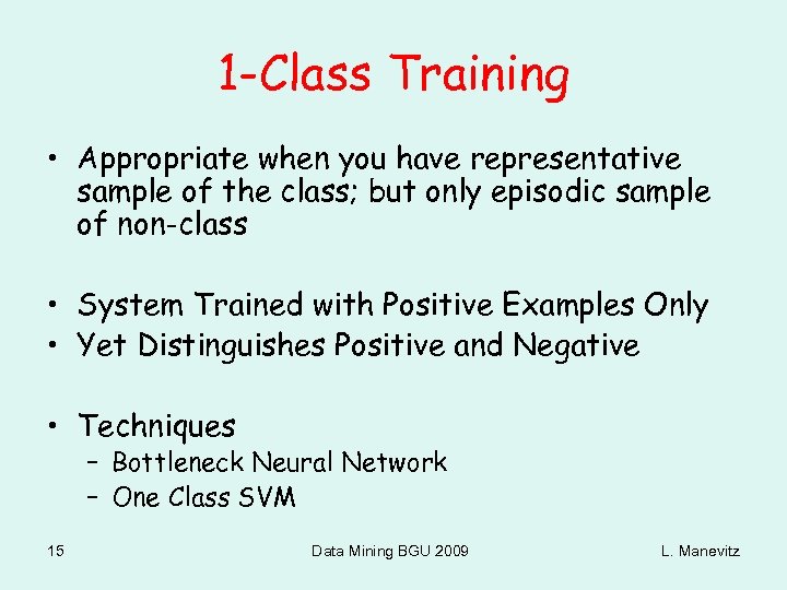 1 -Class Training • Appropriate when you have representative sample of the class; but