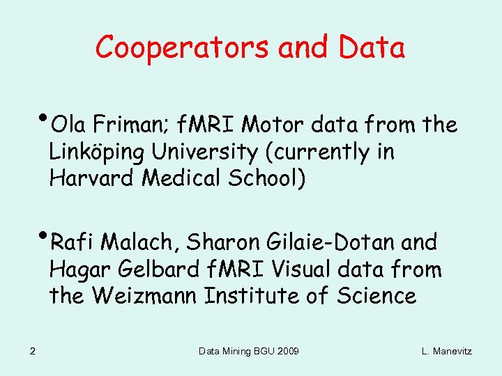 Cooperators and Data • Ola Friman; f. MRI Motor data from the Linköping University