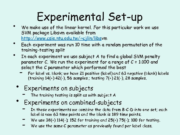  • • • Experimental Set-up We make use of the linear kernel. For