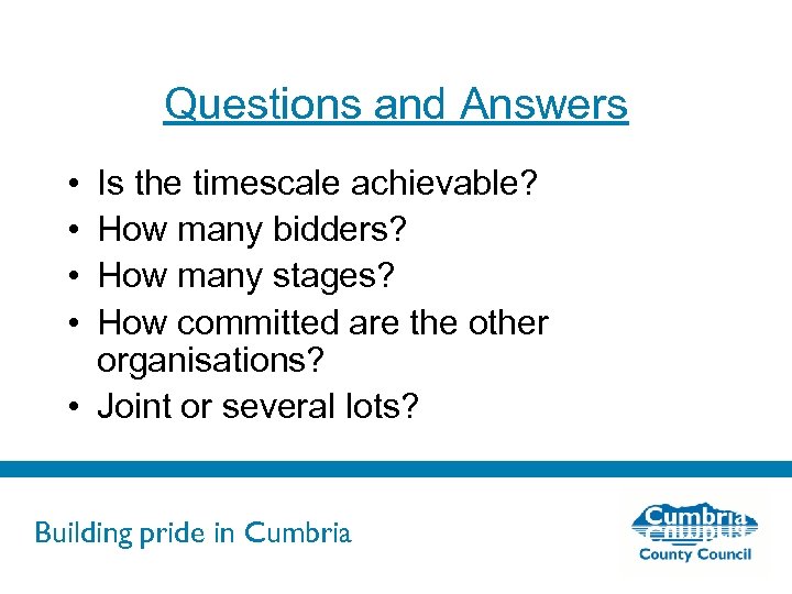 Questions and Answers • • Is the timescale achievable? How many bidders? How many