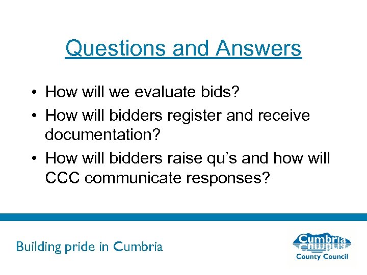 Questions and Answers • How will we evaluate bids? • How will bidders register