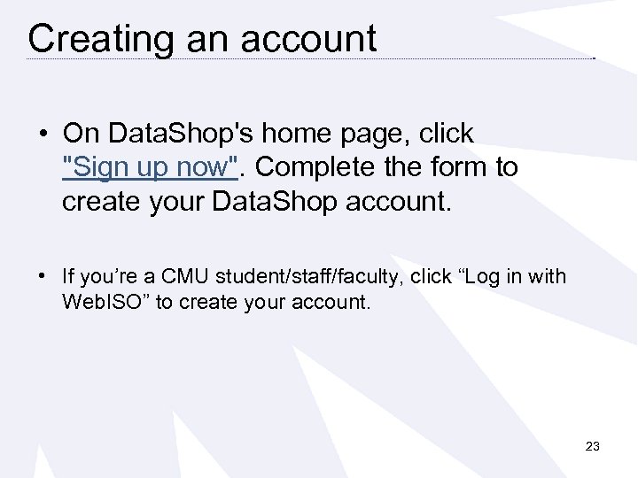 Creating an account • On Data. Shop's home page, click 