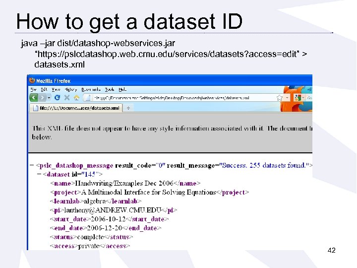 How to get a dataset ID java –jar dist/datashop-webservices. jar “https: //pslcdatashop. web. cmu.