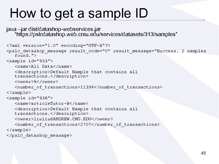 How to get a sample ID java –jar dist/datashop-webservices. jar “https: //pslcdatashop. web. cmu.