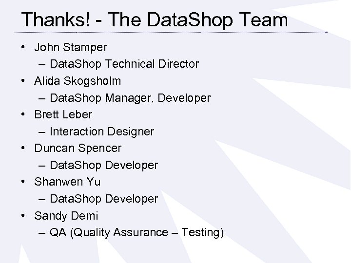 Thanks! - The Data. Shop Team • John Stamper – Data. Shop Technical Director