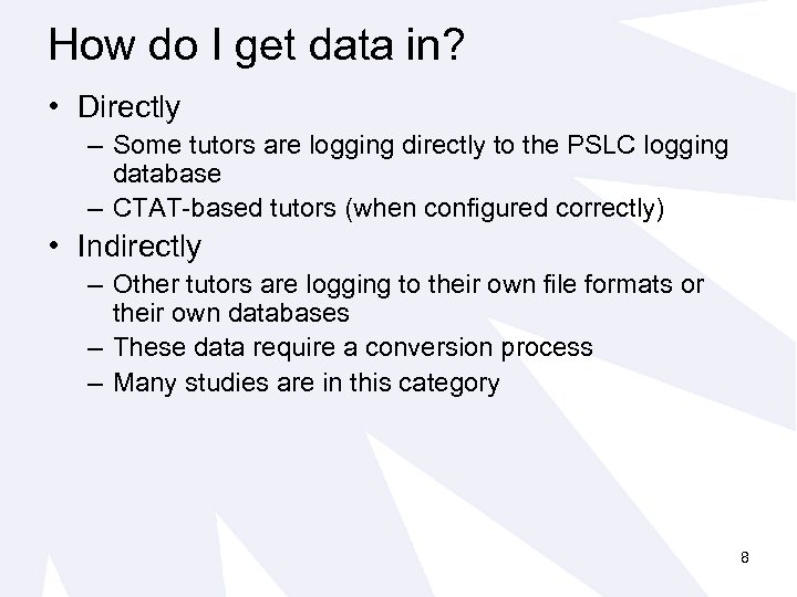 How do I get data in? • Directly – Some tutors are logging directly