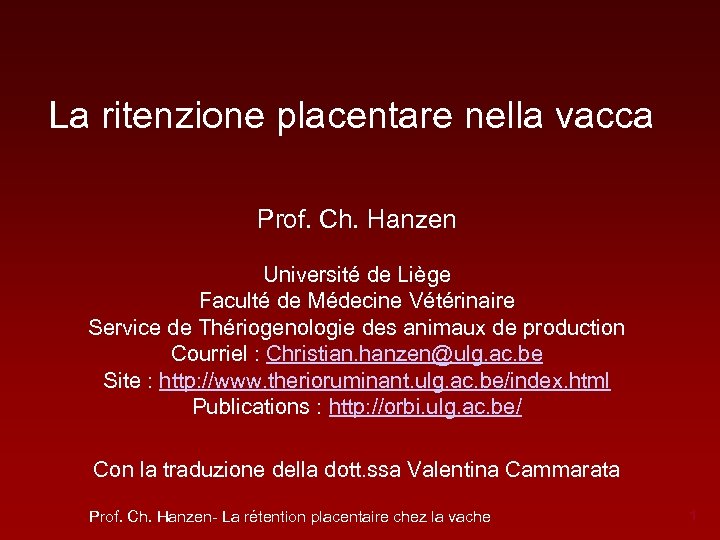 La ritenzione placentare nella vacca Prof. Ch. Hanzen Université de Liège Faculté de Médecine