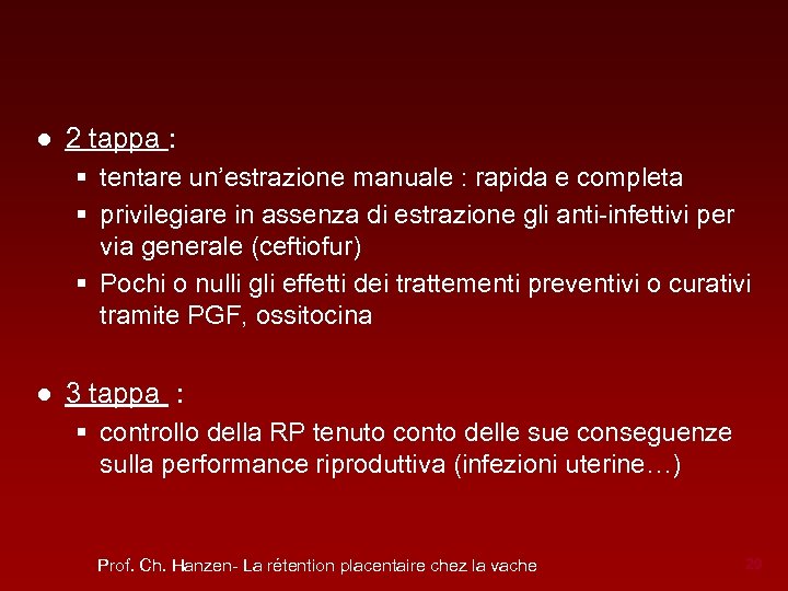 ● 2 tappa : § tentare un’estrazione manuale : rapida e completa § privilegiare