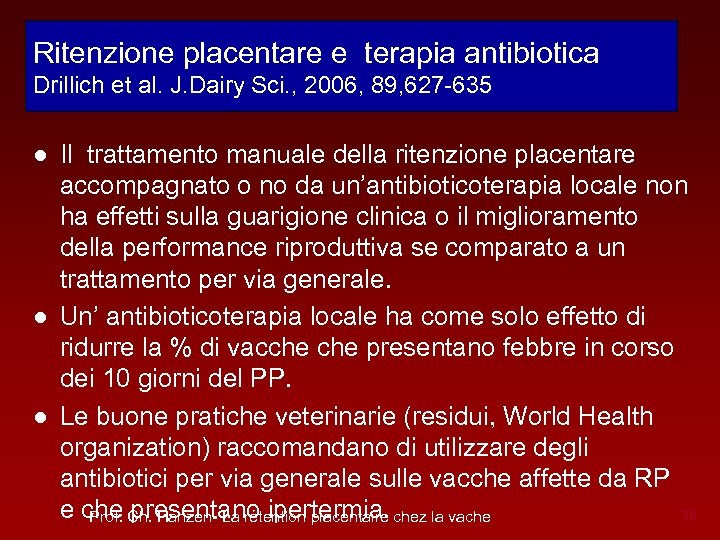 Ritenzione placentare e terapia antibiotica Drillich et al. J. Dairy Sci. , 2006, 89,