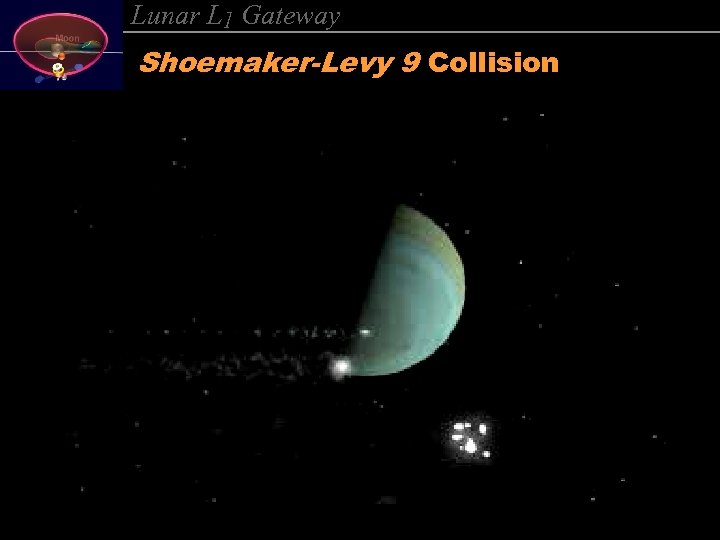 Lunar L 1 Gateway Shoemaker-Levy 9 Collision 