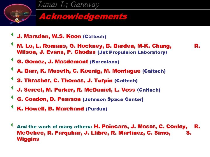 Lunar L 1 Gateway Acknowledgements 3 J. Marsden, W. S. Koon (Caltech) 3 M.