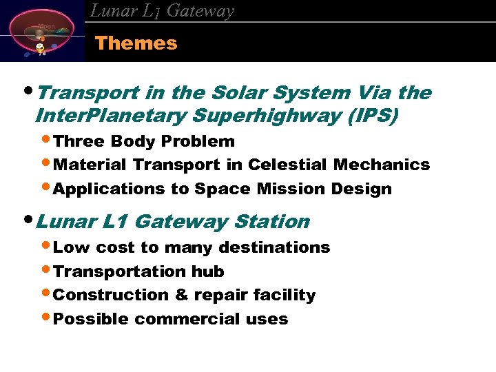Lunar L 1 Gateway Themes • Transport in the Solar System Via the Inter.
