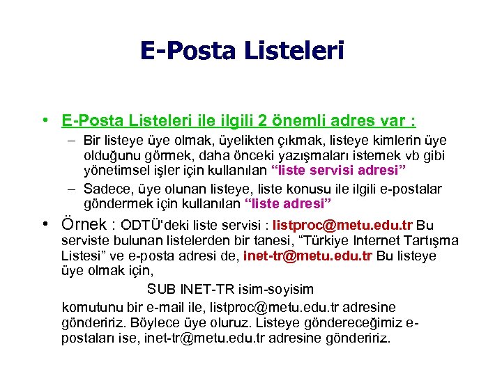 E-Posta Listeleri • E-Posta Listeleri ile ilgili 2 önemli adres var : – Bir