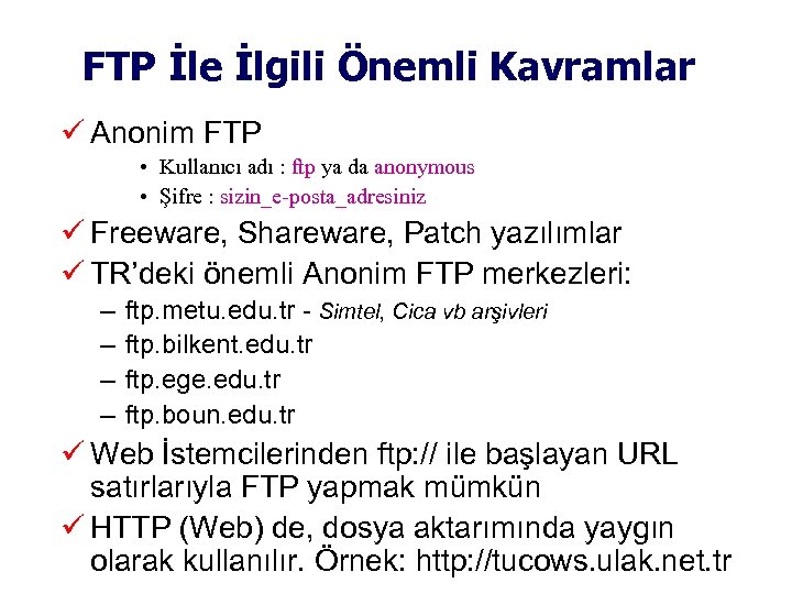 FTP İle İlgili Önemli Kavramlar Anonim FTP • Kullanıcı adı : ftp ya da