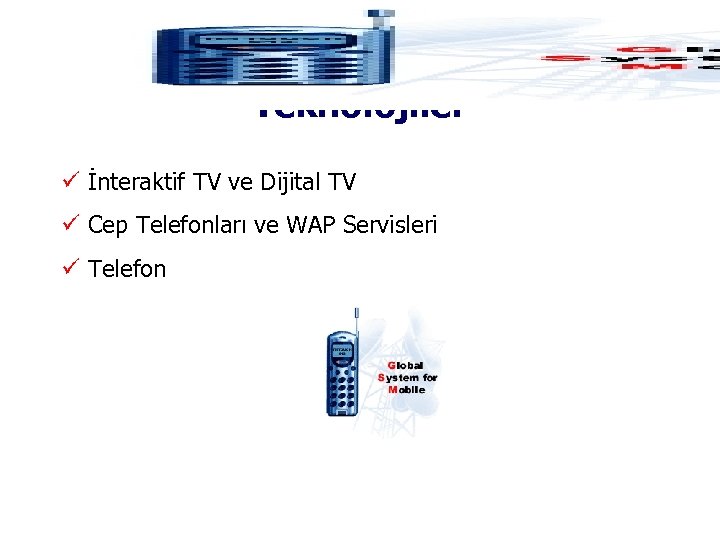 İnternet Dışında Kullanılan Teknolojiler İnteraktif TV ve Dijital TV Cep Telefonları ve WAP Servisleri