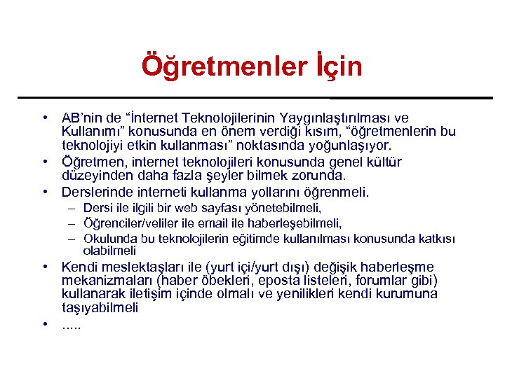 Öğretmenler İçin • AB’nin de “İnternet Teknolojilerinin Yaygınlaştırılması ve Kullanımı” konusunda en önem verdiği