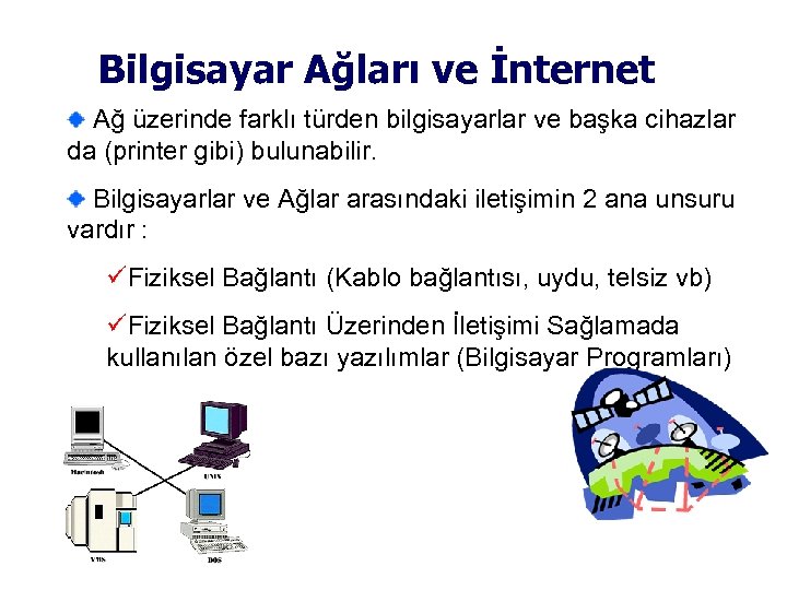 Bilgisayar Ağları ve İnternet Ağ üzerinde farklı türden bilgisayarlar ve başka cihazlar da (printer