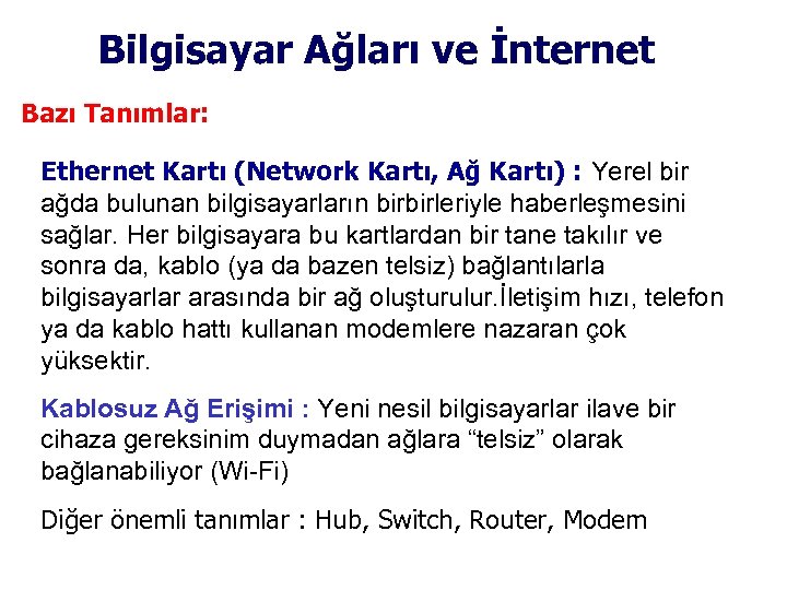 Bilgisayar Ağları ve İnternet Bazı Tanımlar: Ethernet Kartı (Network Kartı, Ağ Kartı) : Yerel