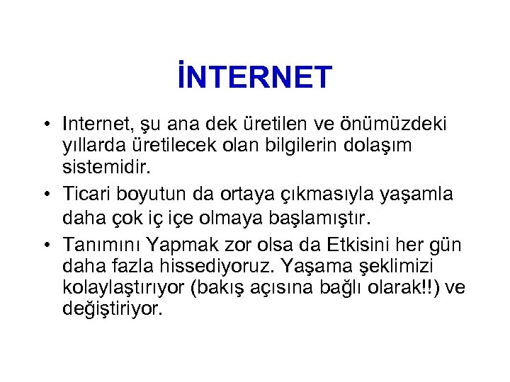 İNTERNET • Internet, şu ana dek üretilen ve önümüzdeki yıllarda üretilecek olan bilgilerin dolaşım