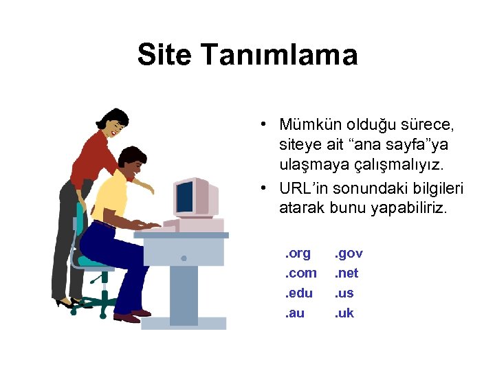 Site Tanımlama • Mümkün olduğu sürece, siteye ait “ana sayfa”ya ulaşmaya çalışmalıyız. • URL’in