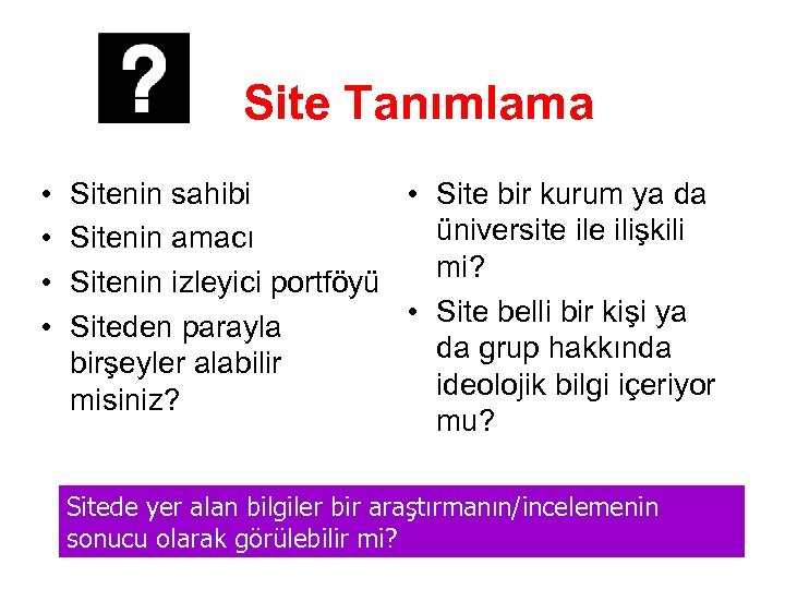 Site Tanımlama • • Sitenin sahibi • Site bir kurum ya da üniversite ilişkili