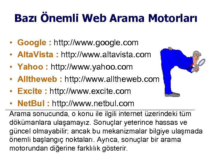 Bazı Önemli Web Arama Motorları • • • Google : http: //www. google. com