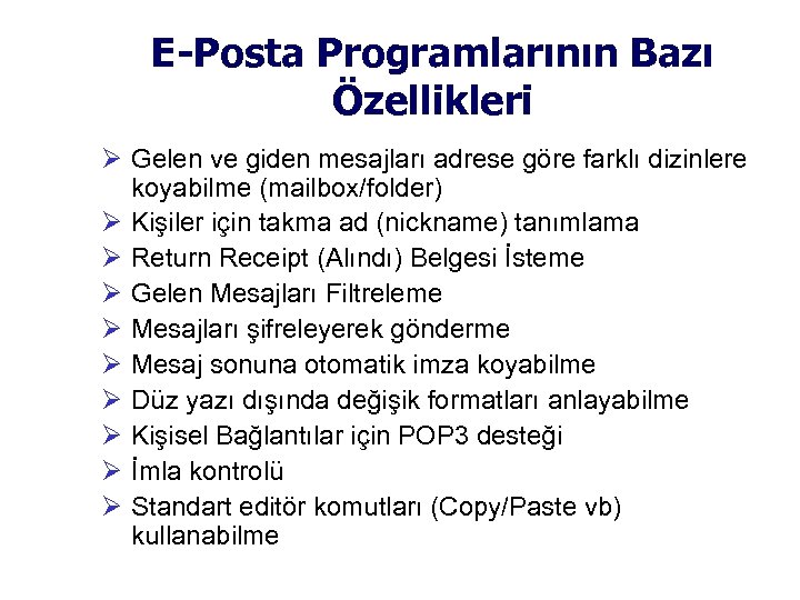 E-Posta Programlarının Bazı Özellikleri Gelen ve giden mesajları adrese göre farklı dizinlere koyabilme (mailbox/folder)