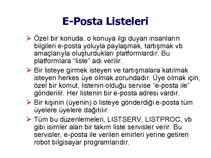 E-Posta Listeleri Özel bir konuda, o konuya ilgi duyan insanların bilgileri e-posta yoluyla paylaşmak,