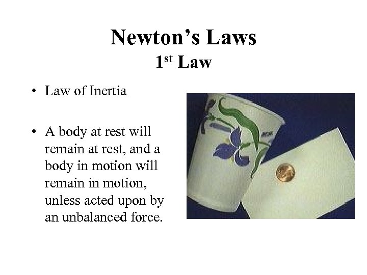 Newton’s Laws 1 st Law • Law of Inertia • A body at rest