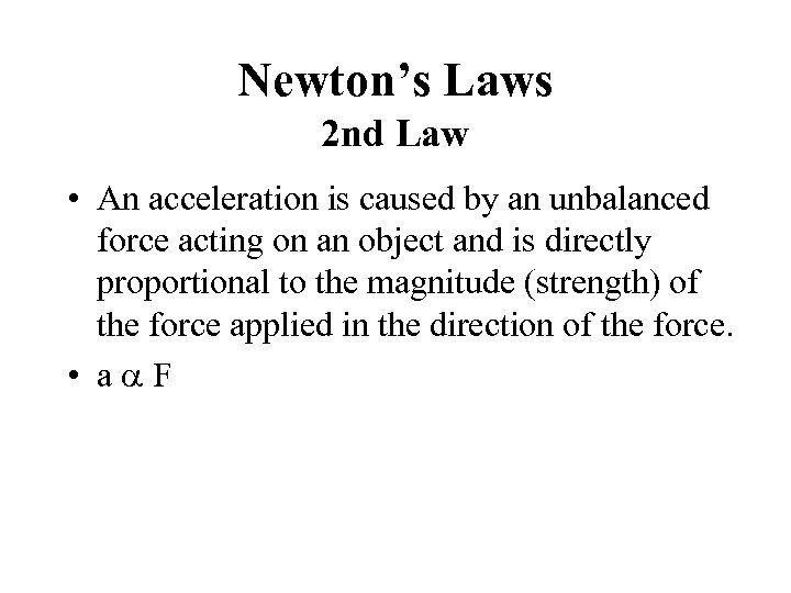 Newton’s Laws 2 nd Law • An acceleration is caused by an unbalanced force