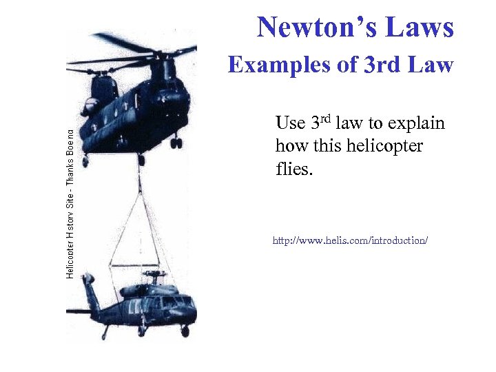 Newton’s Laws Examples of 3 rd Law Use 3 rd law to explain how
