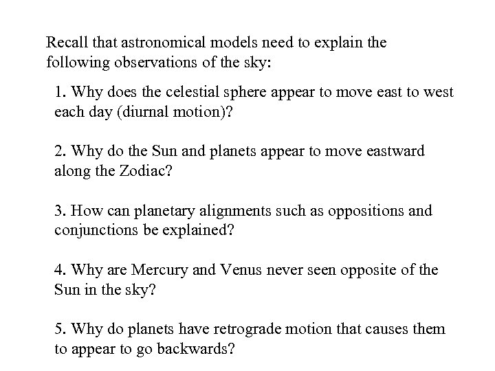 Recall that astronomical models need to explain the following observations of the sky: 1.