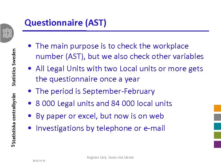 Questionnaire (AST) • The main purpose is to check the workplace number (AST), but