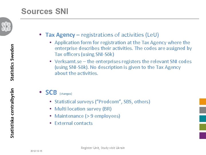 Sources SNI • Tax Agency – registrations of activities (Le. U) • Application form