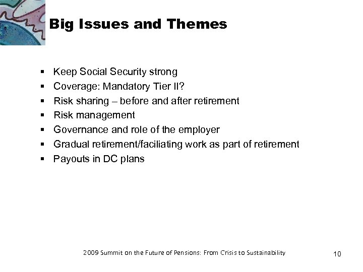 Big Issues and Themes § § § § Keep Social Security strong Coverage: Mandatory