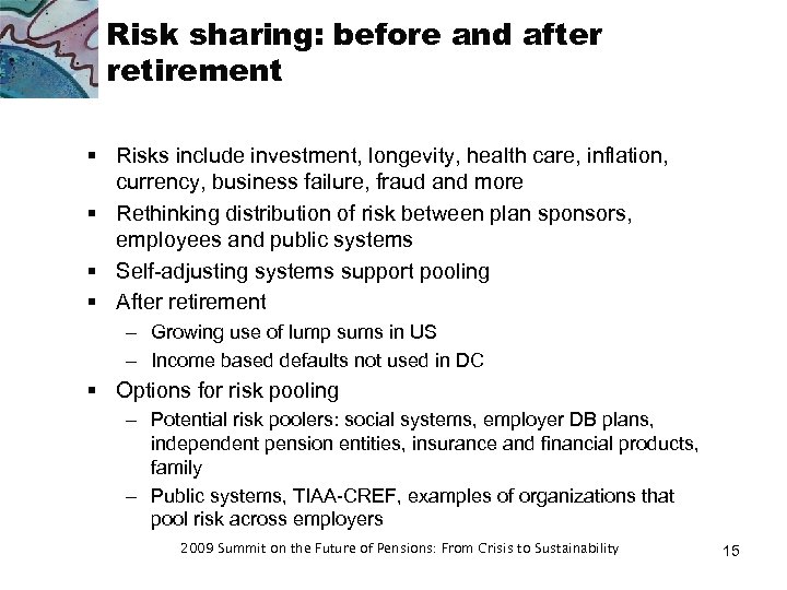 Risk sharing: before and after retirement § Risks include investment, longevity, health care, inflation,