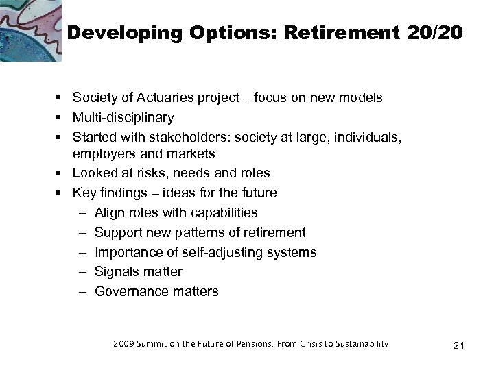 Developing Options: Retirement 20/20 § Society of Actuaries project – focus on new models