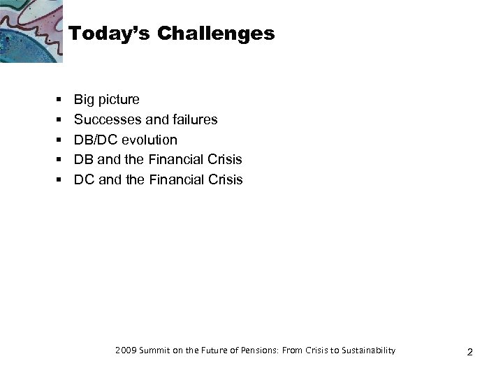 Today’s Challenges § § § Big picture Successes and failures DB/DC evolution DB and